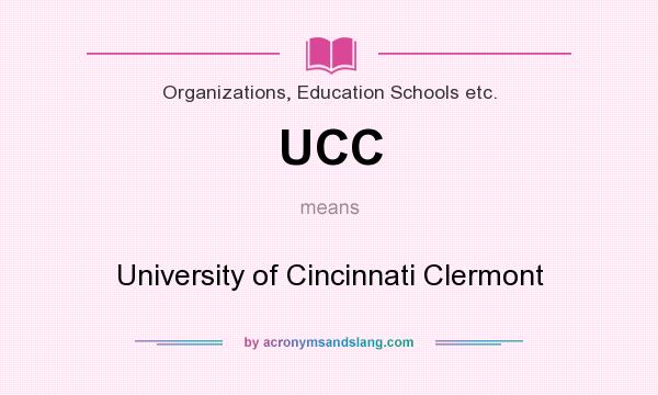 What does UCC mean? It stands for University of Cincinnati Clermont