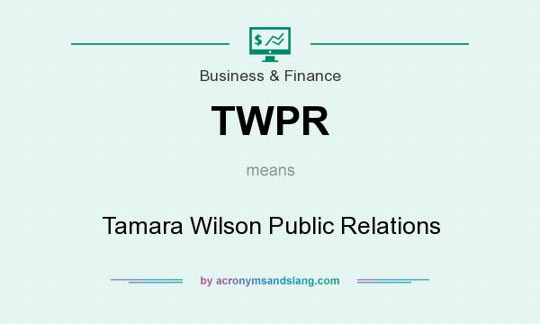 What does TWPR mean? It stands for Tamara Wilson Public Relations