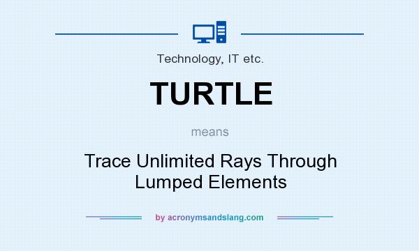 What does TURTLE mean? It stands for Trace Unlimited Rays Through Lumped Elements