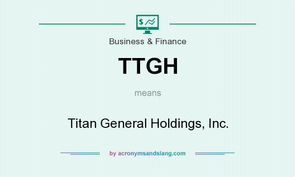 What does TTGH mean? It stands for Titan General Holdings, Inc.