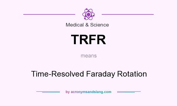 What does TRFR mean? It stands for Time-Resolved Faraday Rotation