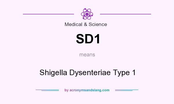 What does SD1 mean? It stands for Shigella Dysenteriae Type 1