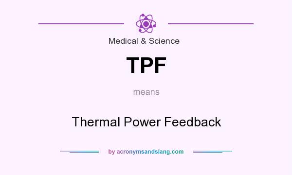 What does TPF mean? It stands for Thermal Power Feedback