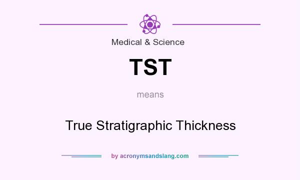 What does TST mean? It stands for True Stratigraphic Thickness