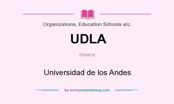 What does UDLA mean? It stands for Universidad de los Andes