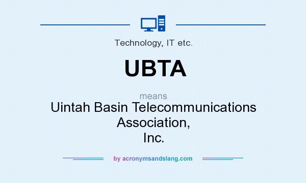 What does UBTA mean? It stands for Uintah Basin Telecommunications Association, Inc.