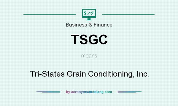 What does TSGC mean? It stands for Tri-States Grain Conditioning, Inc.