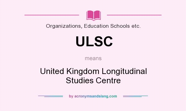 What does ULSC mean? It stands for United Kingdom Longitudinal Studies Centre