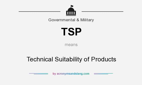 What does TSP mean? It stands for Technical Suitability of Products