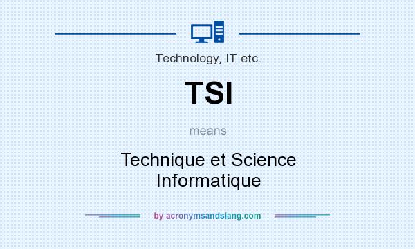 What does TSI mean? It stands for Technique et Science Informatique