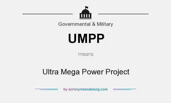What does UMPP mean? It stands for Ultra Mega Power Project