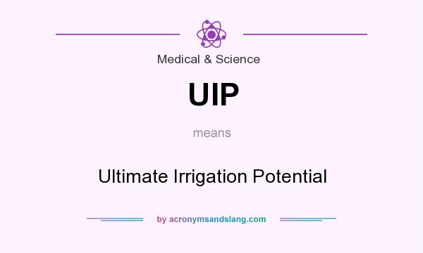 What does UIP mean? It stands for Ultimate Irrigation Potential