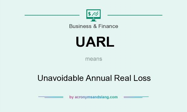What does UARL mean? It stands for Unavoidable Annual Real Loss