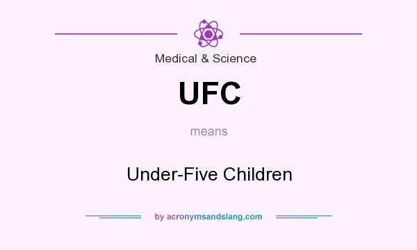 What does UFC mean? It stands for Under-Five Children