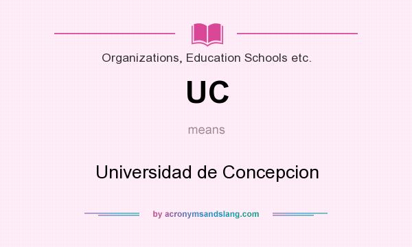 What does UC mean? It stands for Universidad de Concepcion