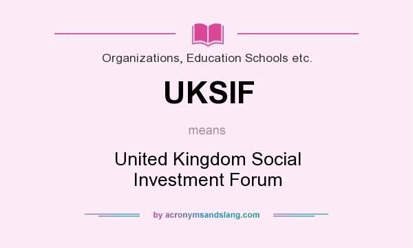 What does UKSIF mean? It stands for United Kingdom Social Investment Forum