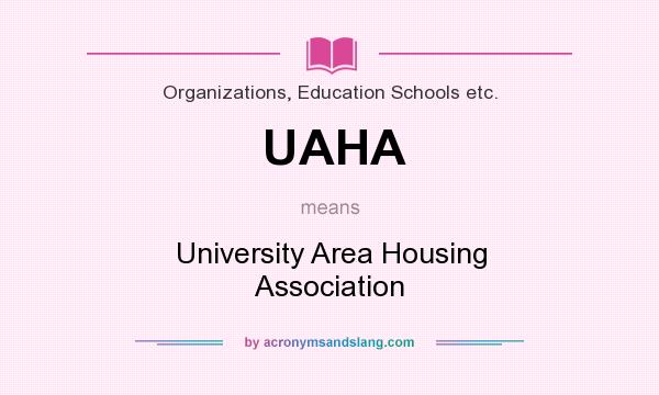 What does UAHA mean? It stands for University Area Housing Association