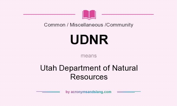 What does UDNR mean? It stands for Utah Department of Natural Resources