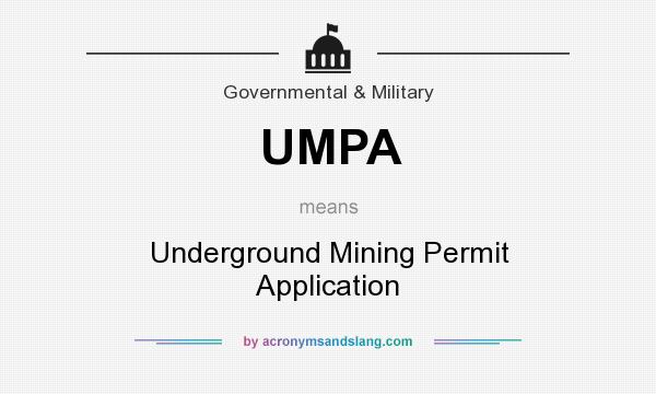 What does UMPA mean? It stands for Underground Mining Permit Application