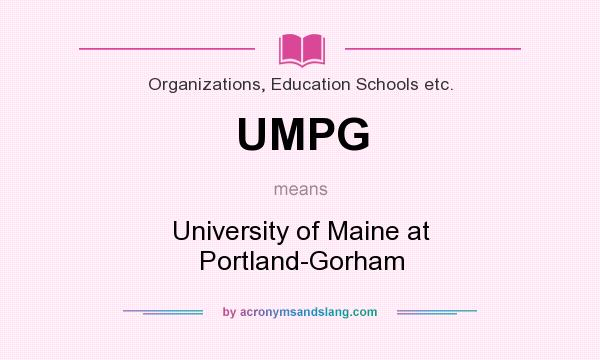 What does UMPG mean? It stands for University of Maine at Portland-Gorham