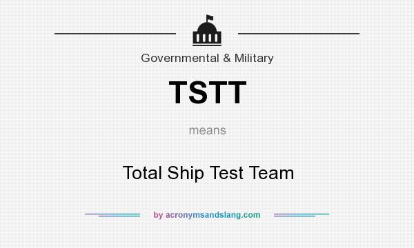 What does TSTT mean? It stands for Total Ship Test Team