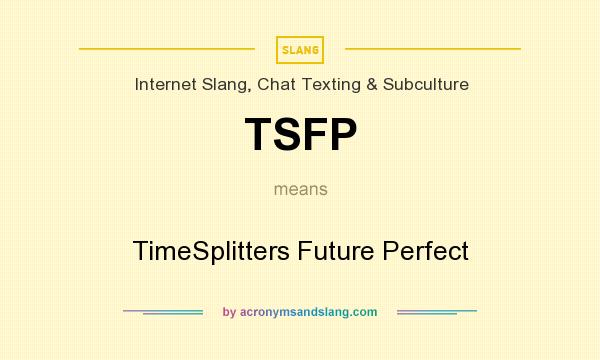 What does TSFP mean? It stands for TimeSplitters Future Perfect