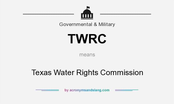 What does TWRC mean? It stands for Texas Water Rights Commission