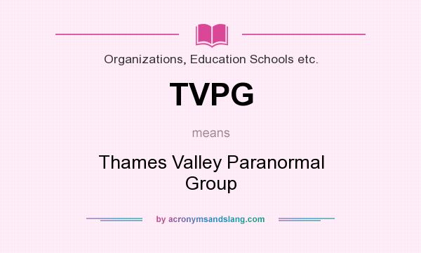 What does TVPG mean? It stands for Thames Valley Paranormal Group