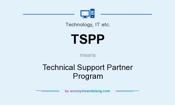 What does TSPP mean? It stands for Technical Support Partner Program