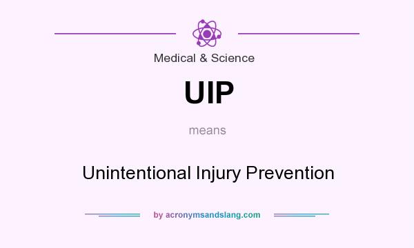What does UIP mean? It stands for Unintentional Injury Prevention