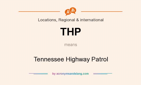 What does THP mean? It stands for Tennessee Highway Patrol