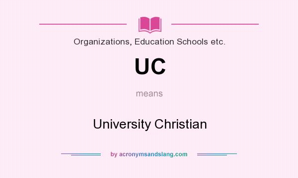 What does UC mean? It stands for University Christian