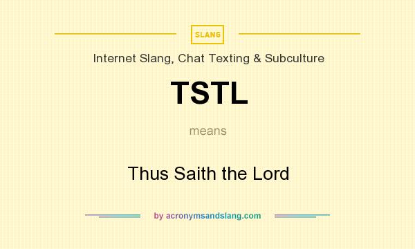 What does TSTL mean? It stands for Thus Saith the Lord