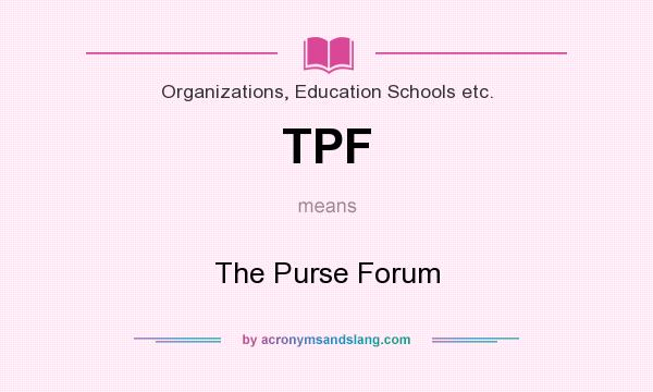What does TPF mean? It stands for The Purse Forum
