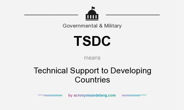 What does TSDC mean? It stands for Technical Support to Developing Countries