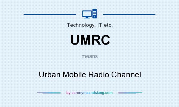 What does UMRC mean? It stands for Urban Mobile Radio Channel