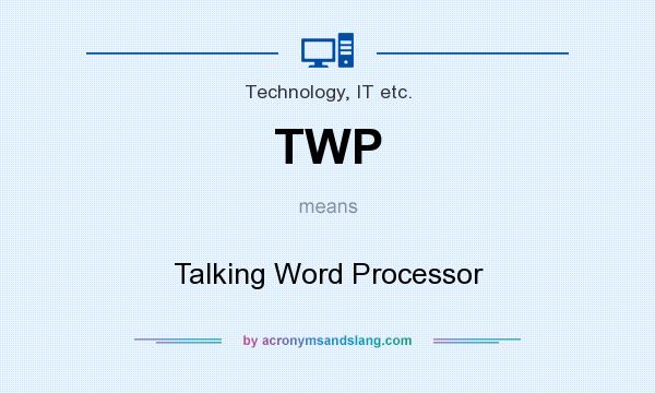 What does TWP mean? It stands for Talking Word Processor