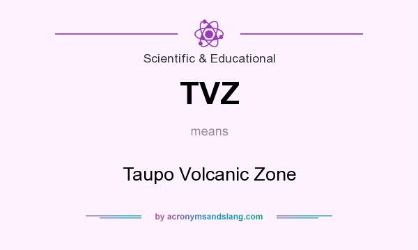 What does TVZ mean? It stands for Taupo Volcanic Zone