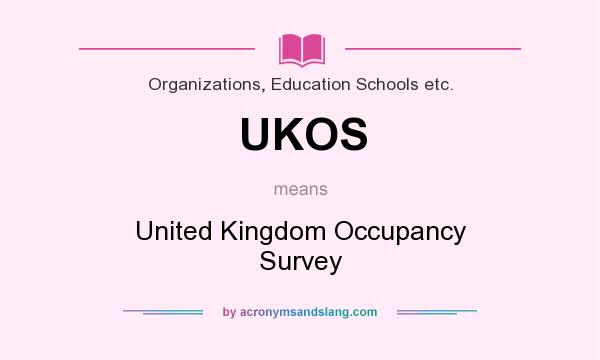 What does UKOS mean? It stands for United Kingdom Occupancy Survey