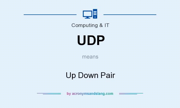 What does UDP mean? It stands for Up Down Pair
