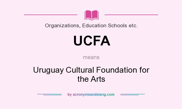 What does UCFA mean? It stands for Uruguay Cultural Foundation for the Arts