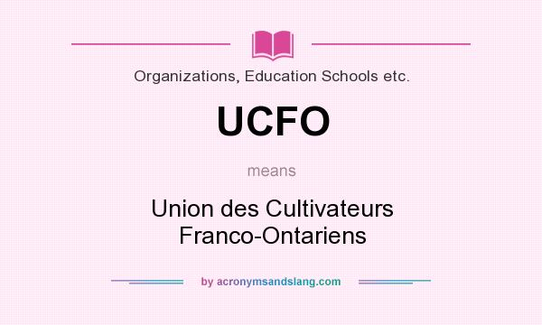 What does UCFO mean? It stands for Union des Cultivateurs Franco-Ontariens