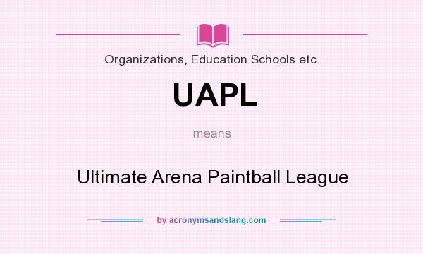 What does UAPL mean? It stands for Ultimate Arena Paintball League