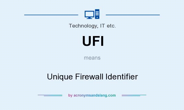 What does UFI mean? It stands for Unique Firewall Identifier