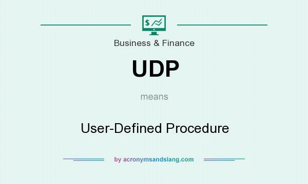 What does UDP mean? It stands for User-Defined Procedure