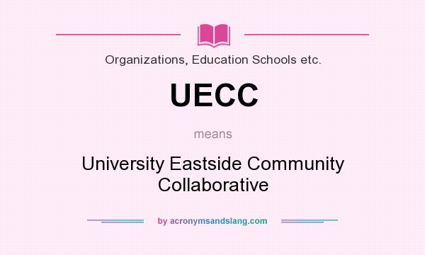 What does UECC mean? It stands for University Eastside Community Collaborative