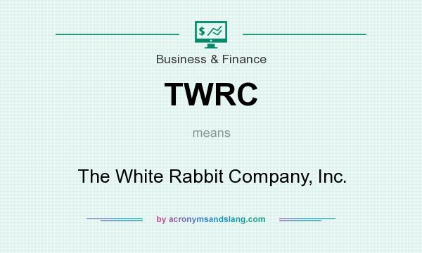 What does TWRC mean? It stands for The White Rabbit Company, Inc.