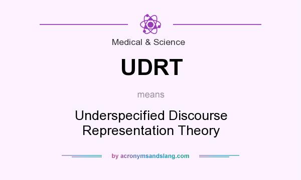 What does UDRT mean? It stands for Underspecified Discourse Representation Theory