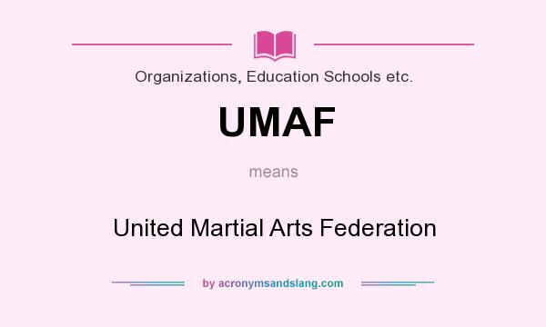 What does UMAF mean? It stands for United Martial Arts Federation