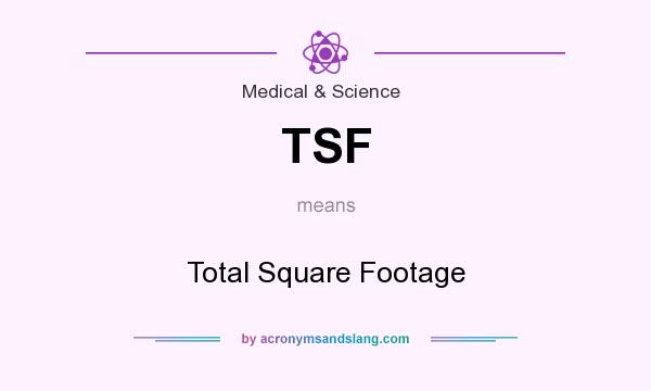 What does TSF mean? It stands for Total Square Footage